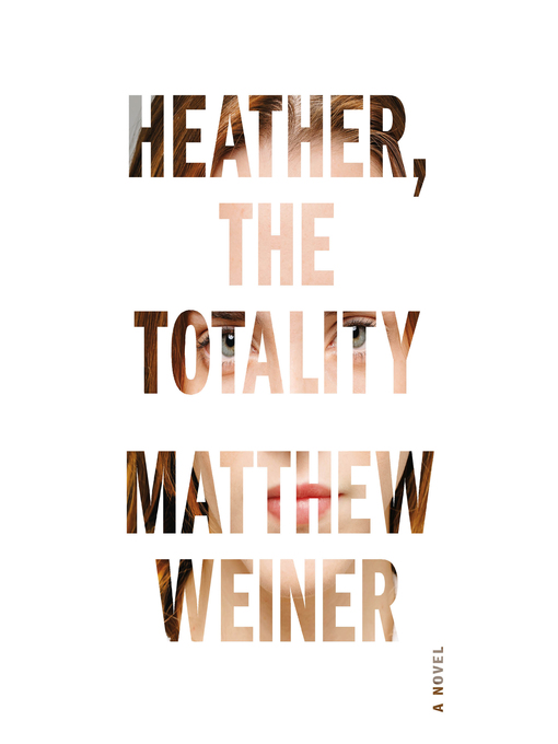 Title details for Heather, the Totality by Matthew Weiner - Available